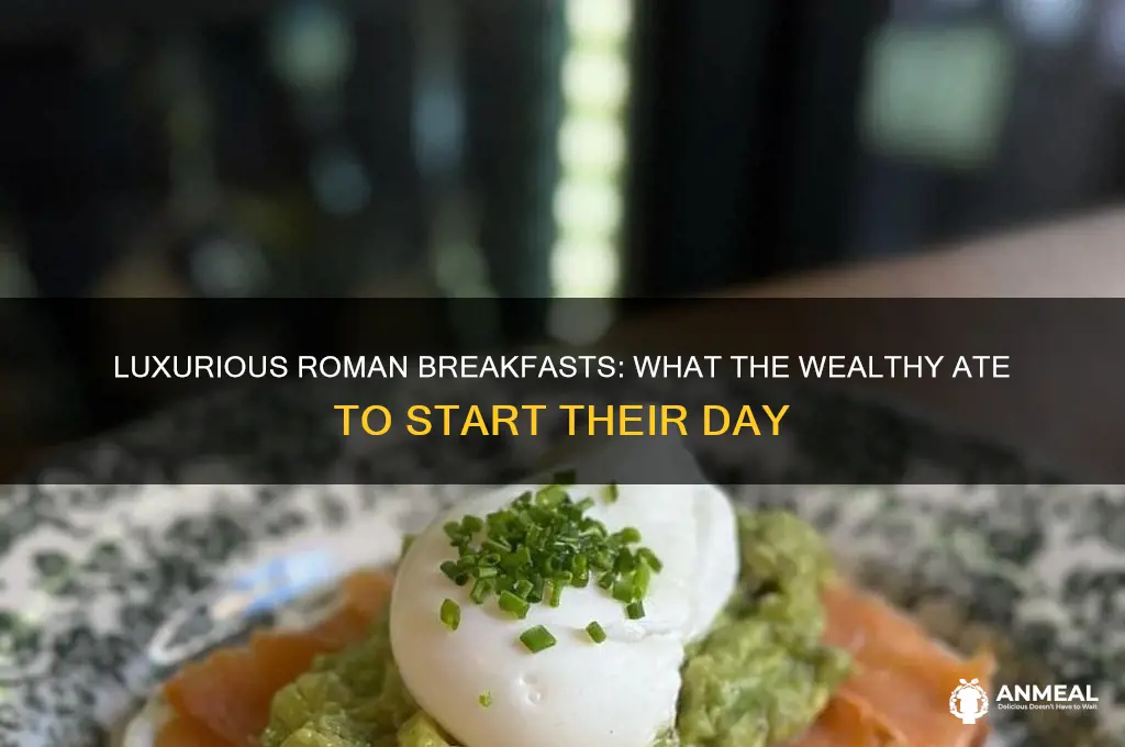 what did rich romans have for breakfast
