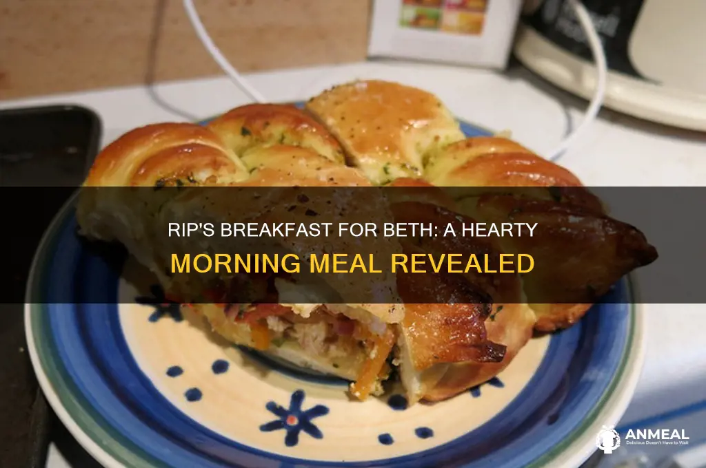 what did rip cook beth for breakfast
