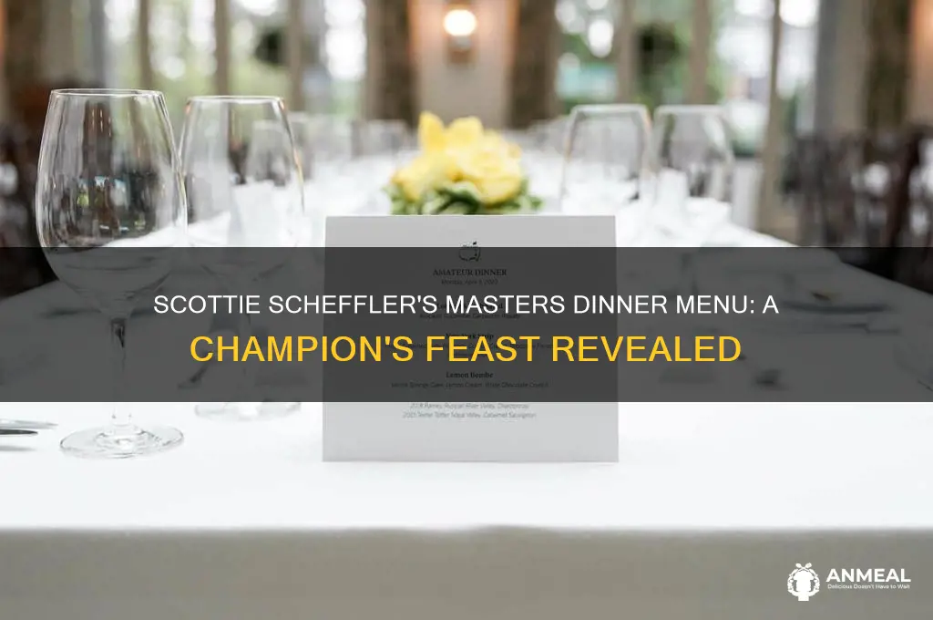 what did scottie scheffler have for masters dinner