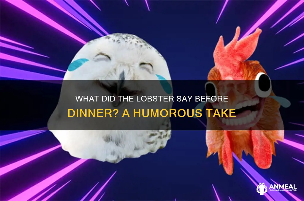 what did the lobster say before dinner