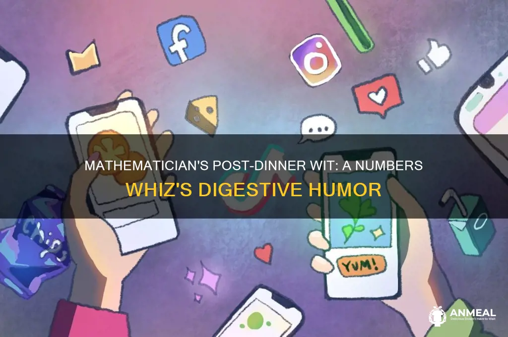 what did the mathematician say after dinner