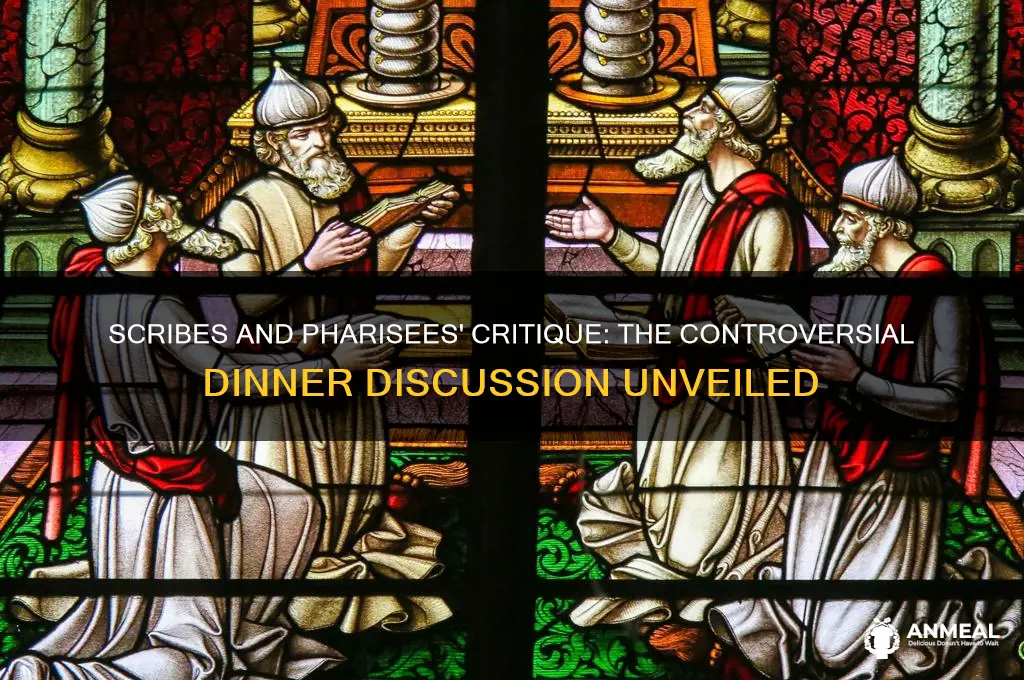 what did the scribes and pharisees say about the dinner
