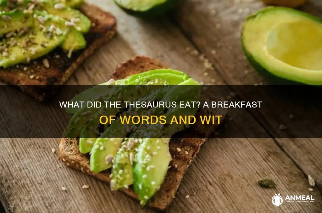 what did the thesaurus have for breakfast