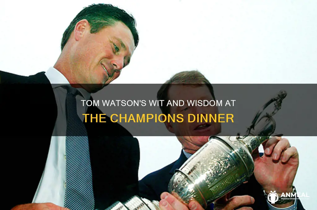 what did tom watson say at the champions dinner