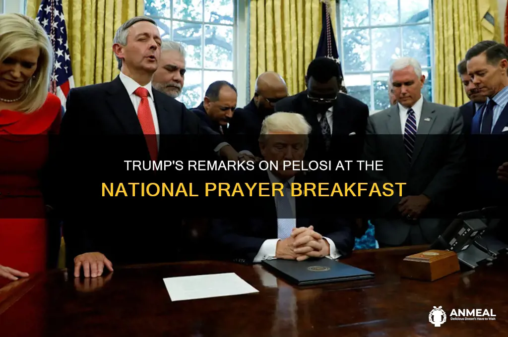 what did trump say about pelosi at prayer breakfast