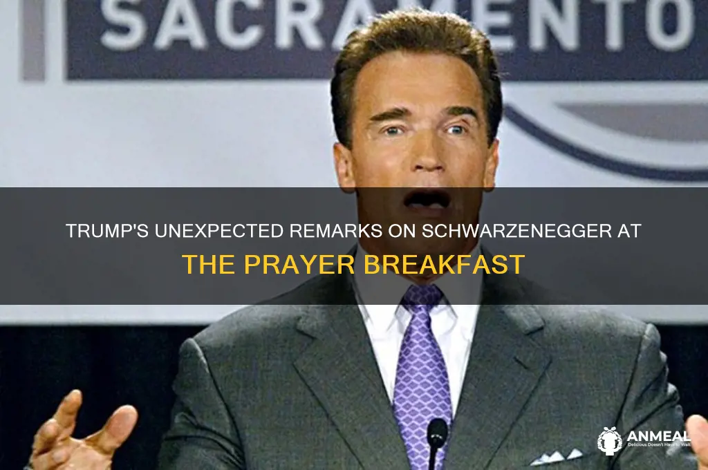 what did trump say about swartzenegger at the prayer breakfast
