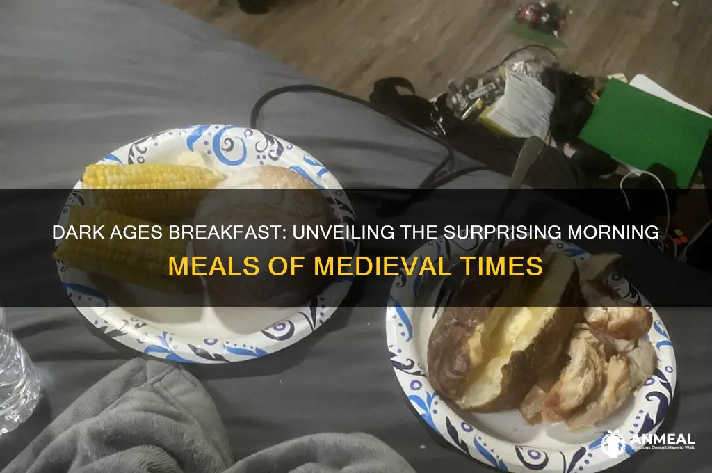 what did you have for breakfast during dark ages
