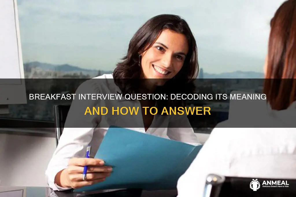 what did you have for breakfast interview question