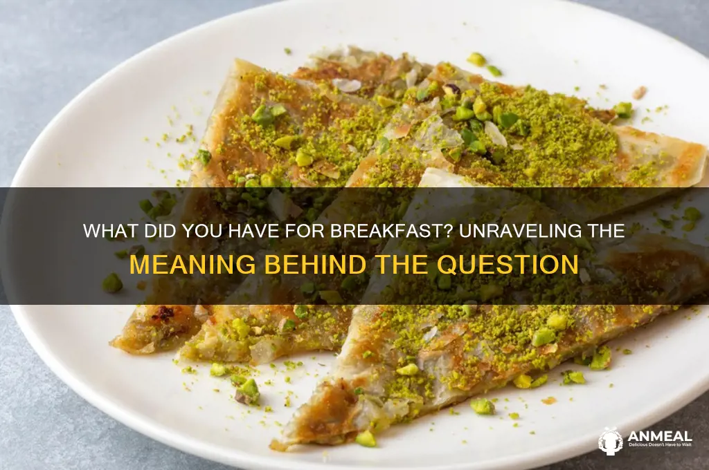 what did you have for breakfast meaning