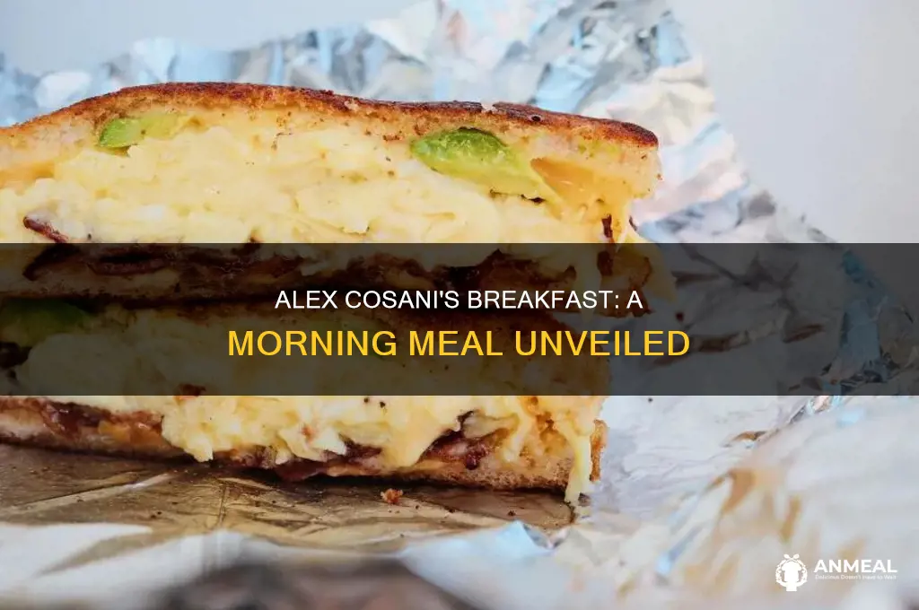 what did you have for breakfast this morning alex cosani