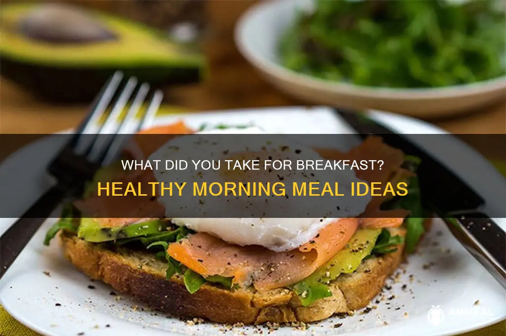 what did you take for breakfast