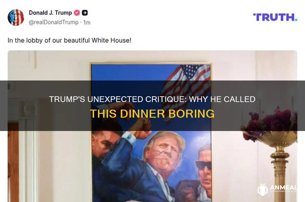 what dinner did donald trump called boring