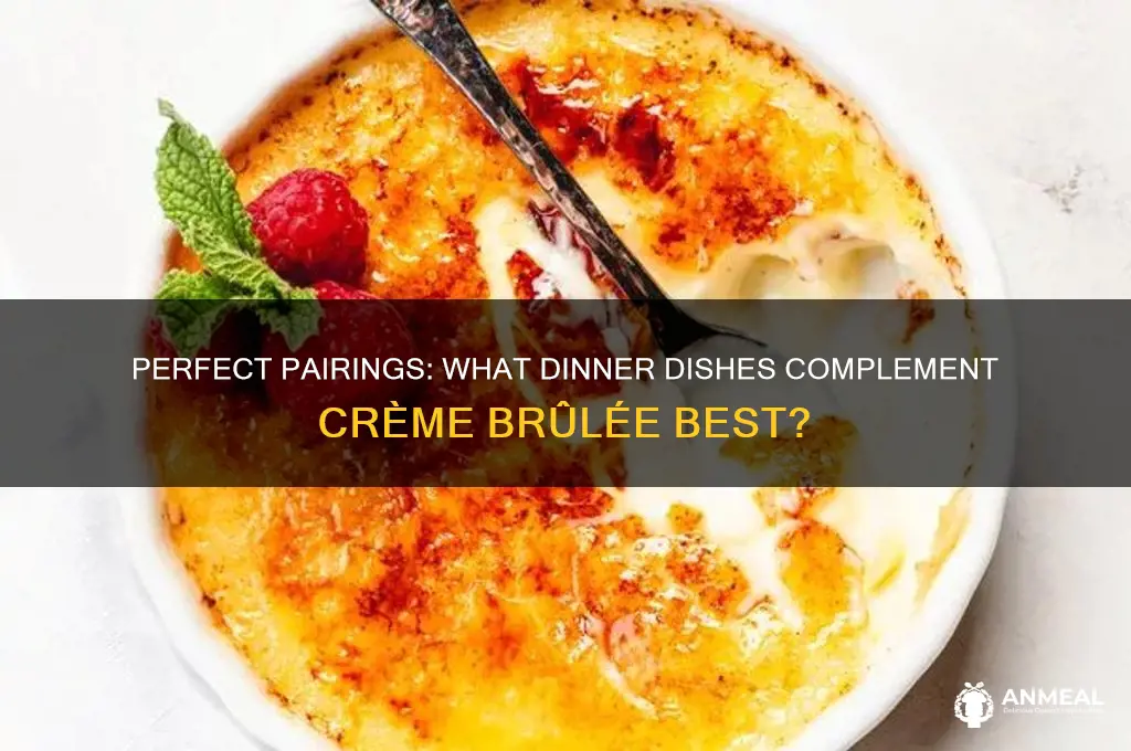 what dinner does creme brulee go wit