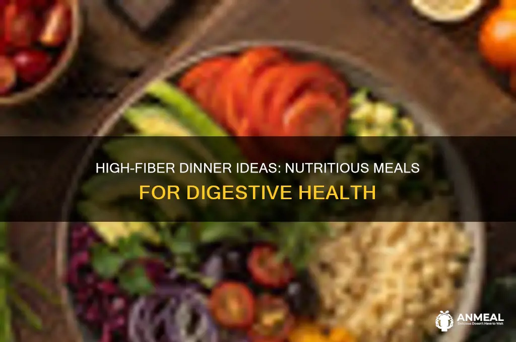 what dinner foods are high in fiber