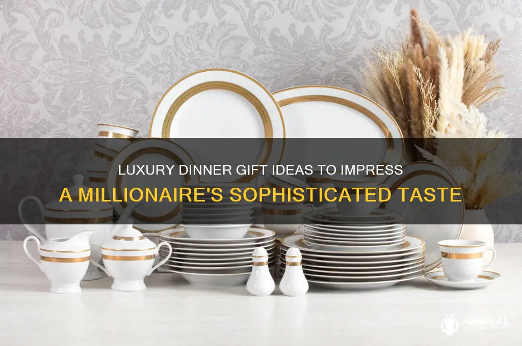 what dinner gift to give a millionaire