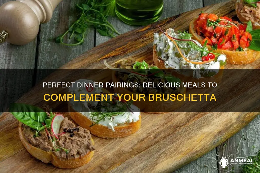 what dinner goes well with bruschetta