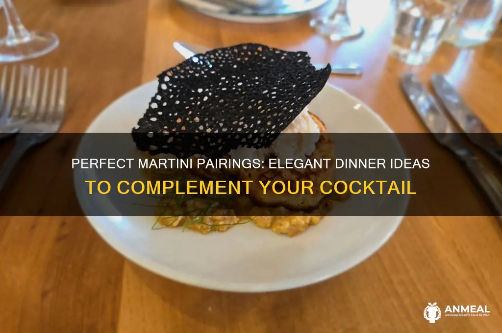 what dinner goes well with martinis