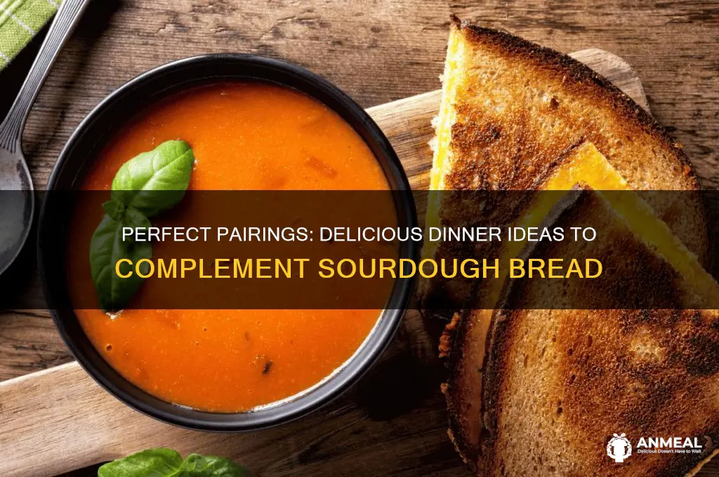 what dinner goes well with sourdough bread