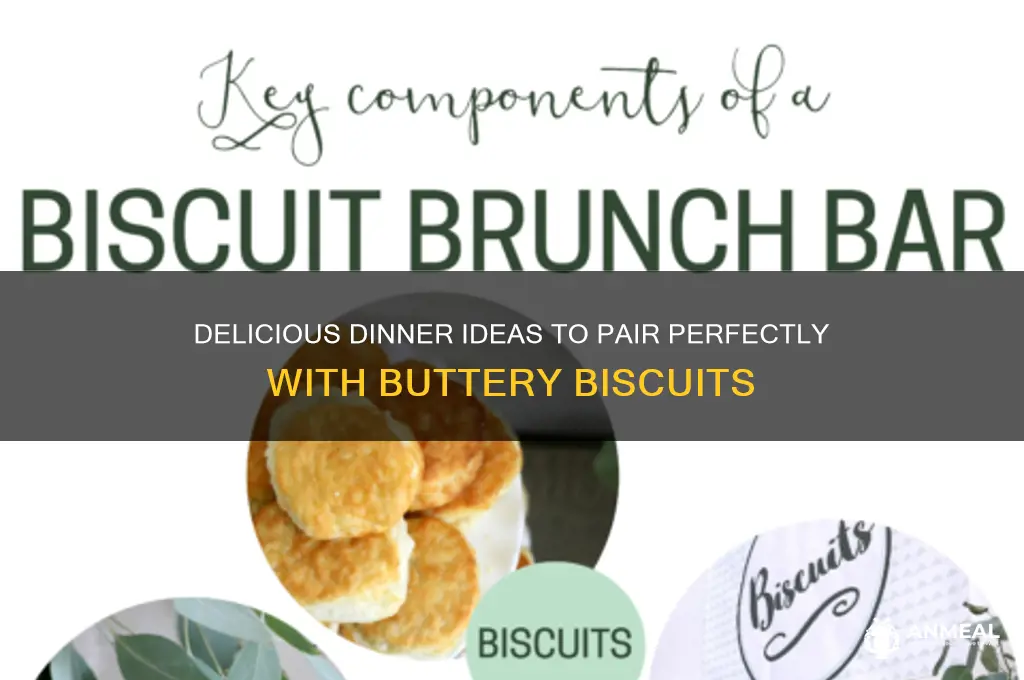 what dinner goes with biscuits