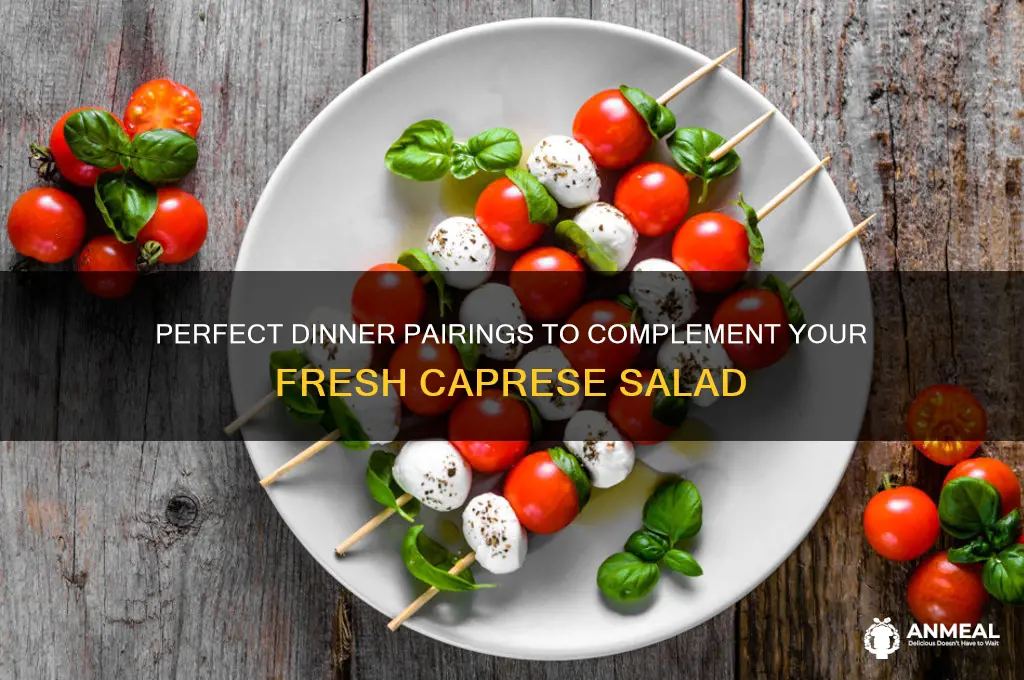 what dinner goes with caprese salad