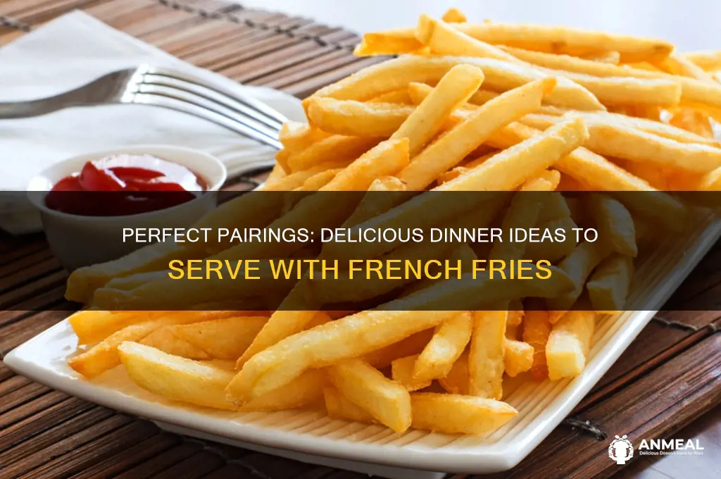 what dinner goes with french fries