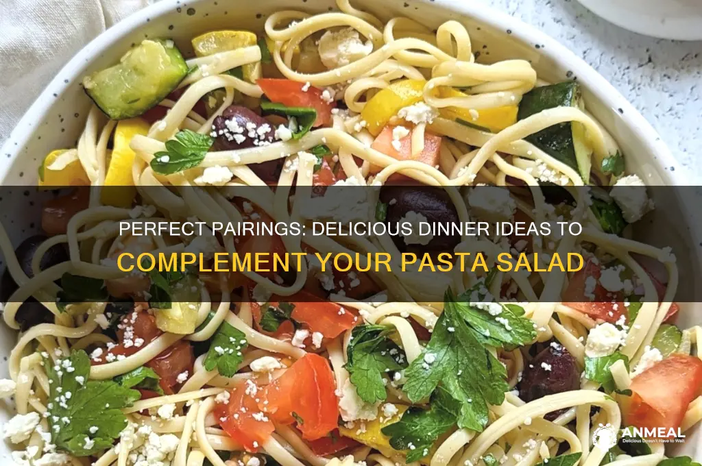 what dinner goes with pasta salad