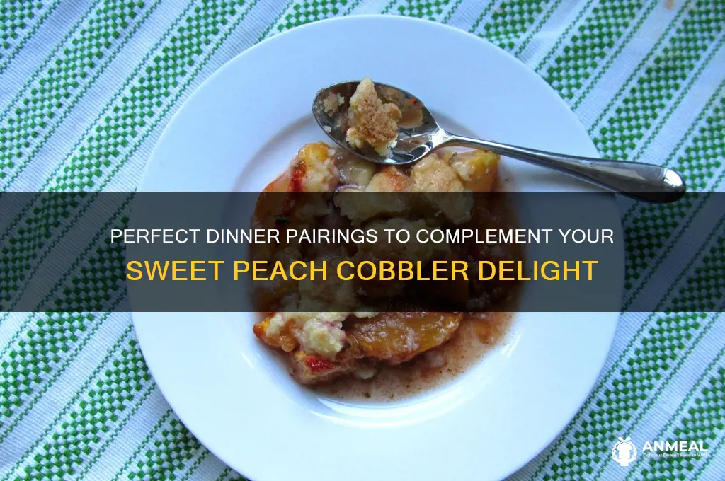 what dinner goes with peach cobbler