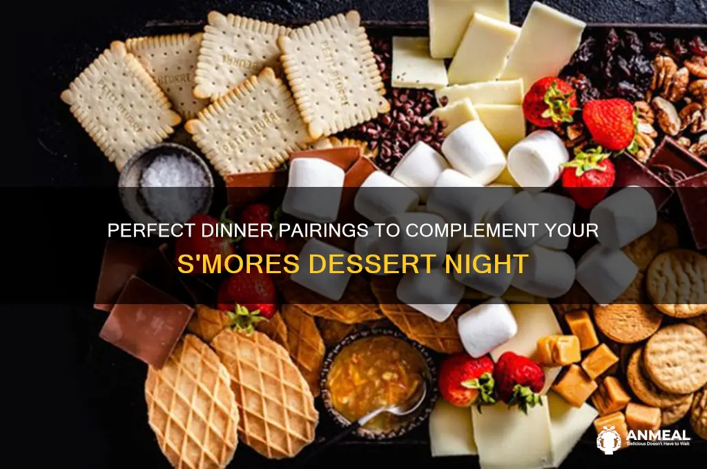 what dinner goes with smores