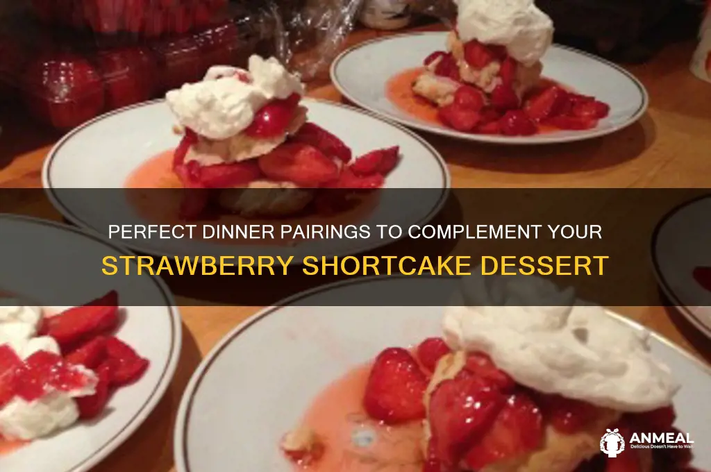 what dinner goes with strawberry shortcake