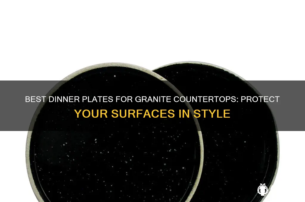 what dinner plate to use on granite