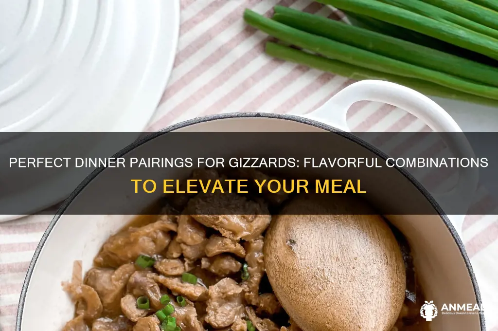 what dinner to pair gizzreds wih