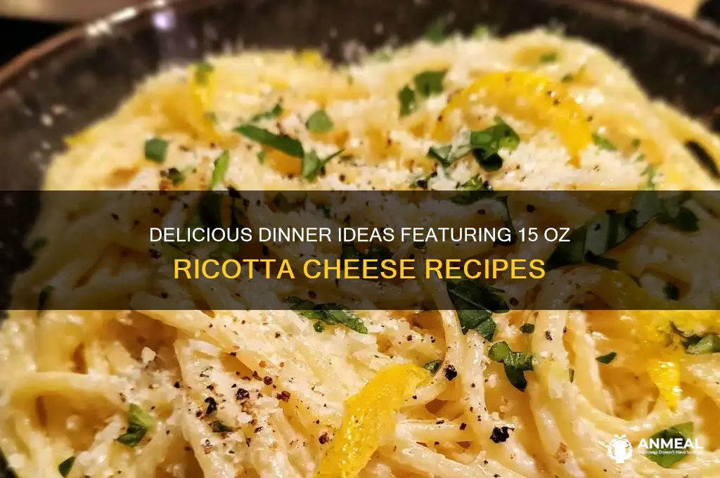 what dinner uses 15 oz ricotta