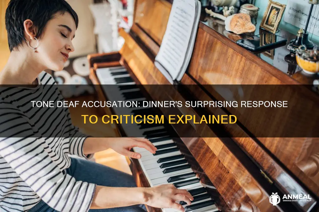 what dinner was told she was tone deaf