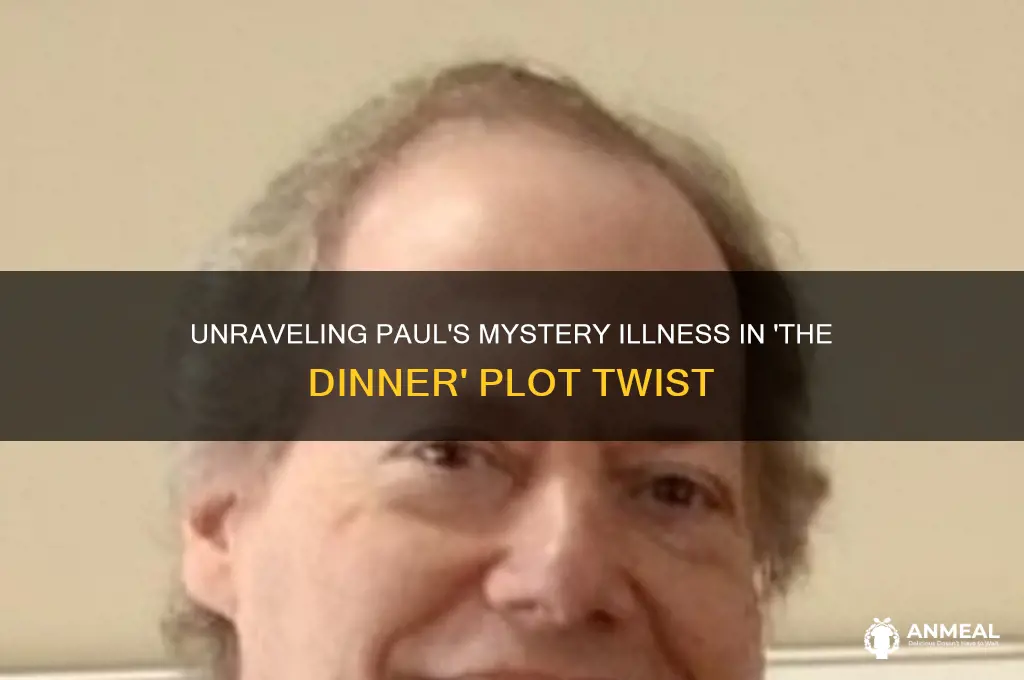 what disease does paul have in the dinner