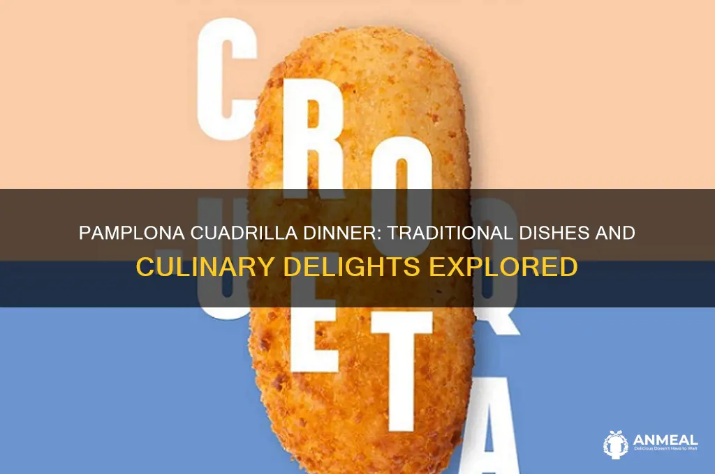 what dishes are in the pamplona cuadrilla dinner