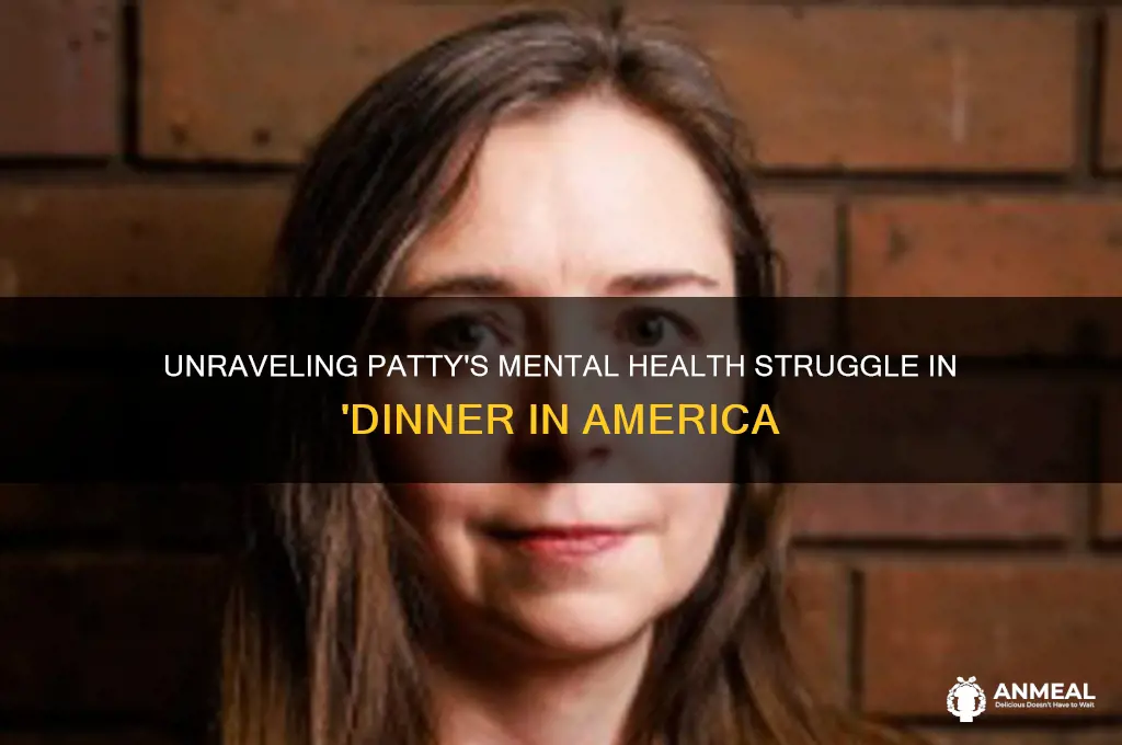 what disorder does patty have in dinner in america