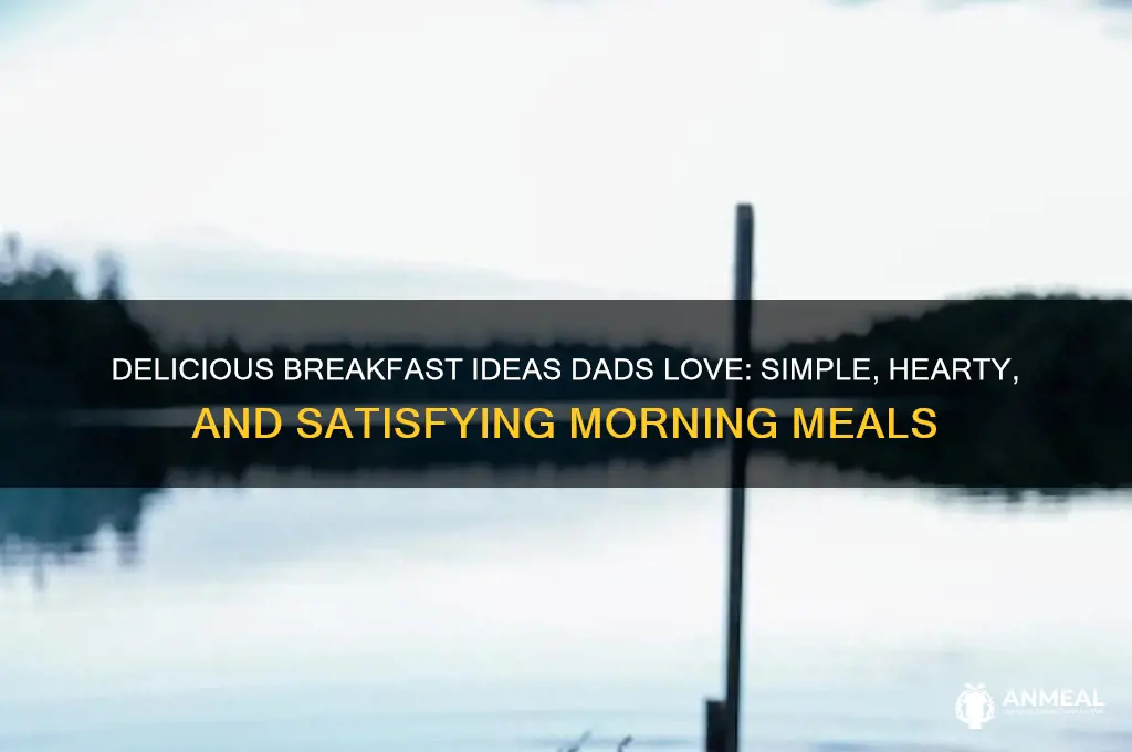 what do dads like for breakfast