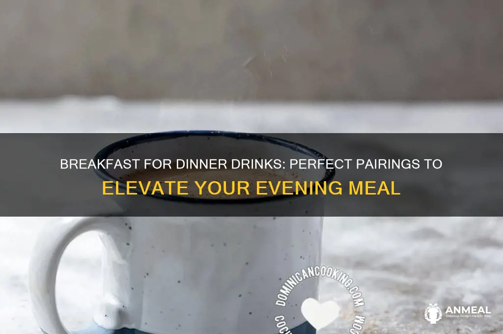 what do drink with breakfast for dinner