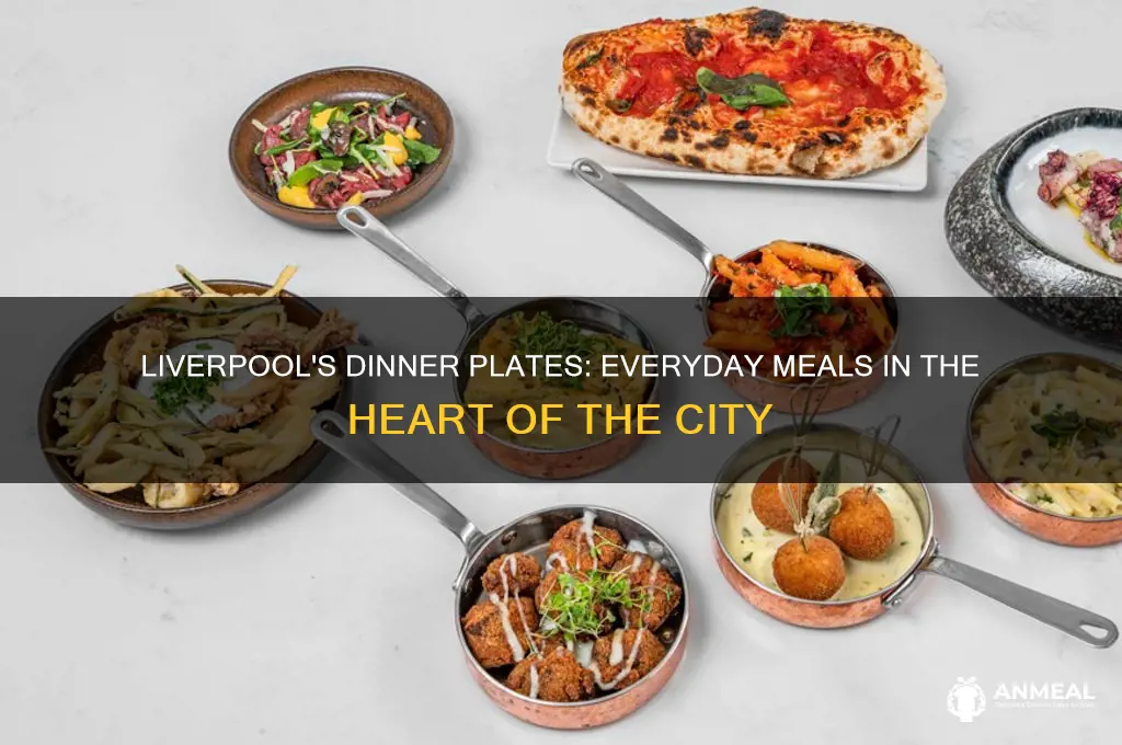 what do everyday people have for dinner in liverpool