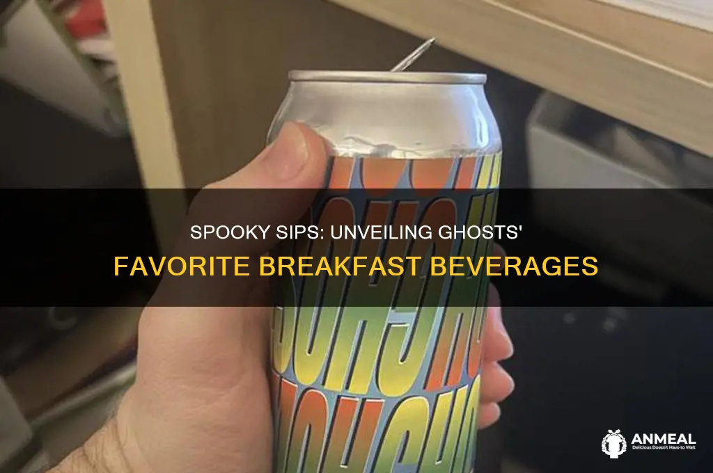 what do ghost drink for breakfast