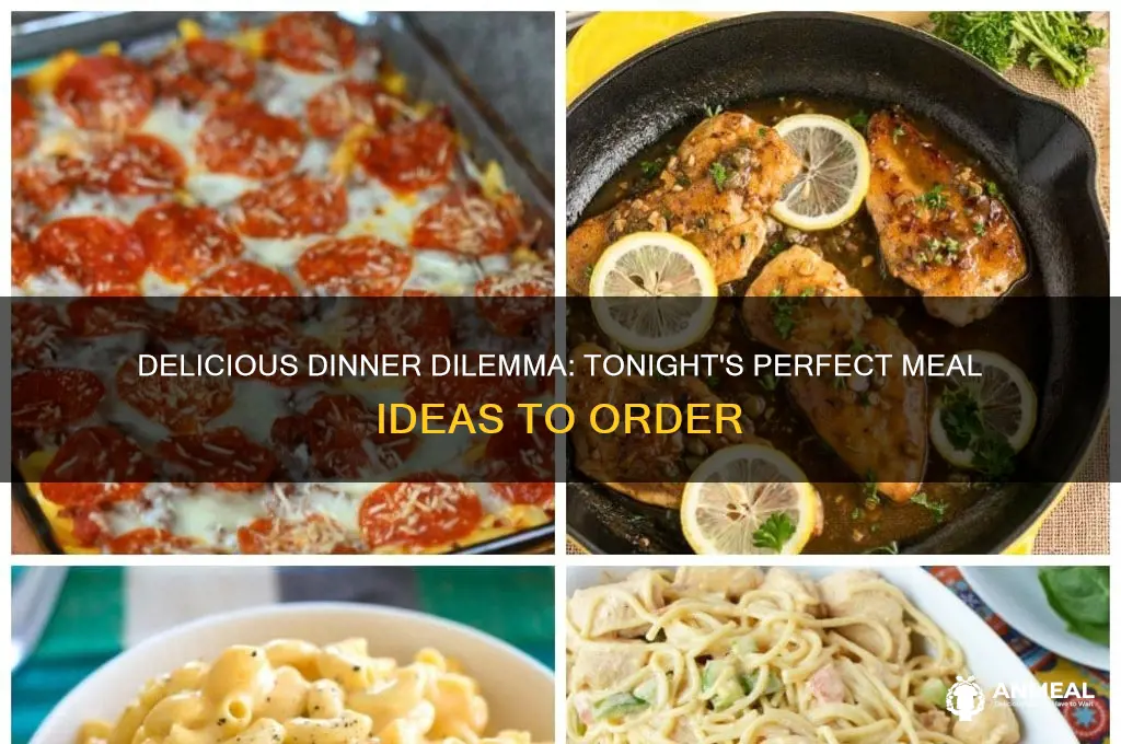 what do i want to order for dinner tonight