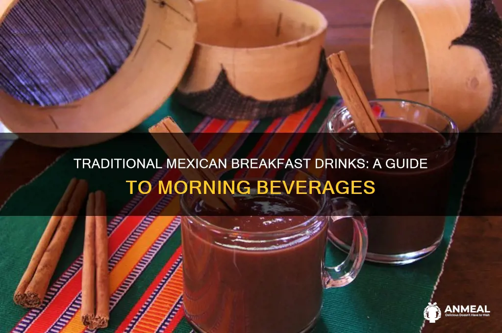 what do mexicans drink for breakfast
