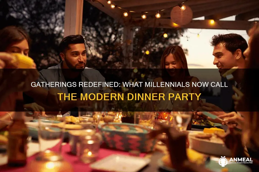 what do millenials call dinner parties
