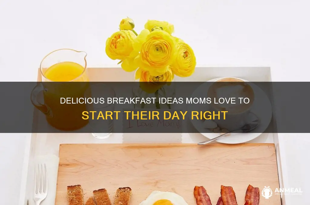 what do moms like for breakfast