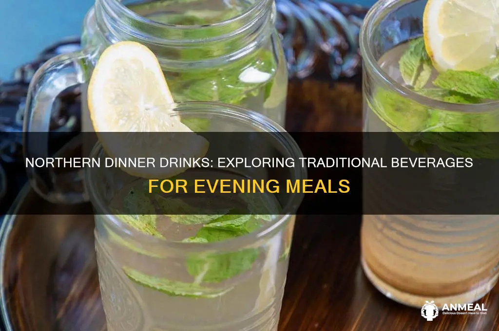what do northerners drink at dinner time