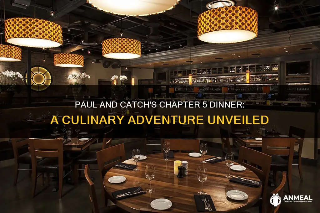 what do paul and catch for dinner in chapter 5