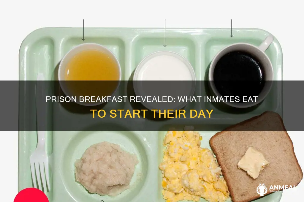what do prisoners get for breakfast