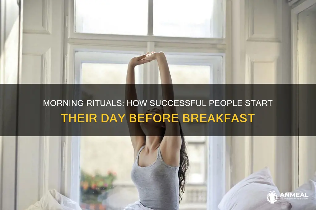 what do successful people do before breakfast