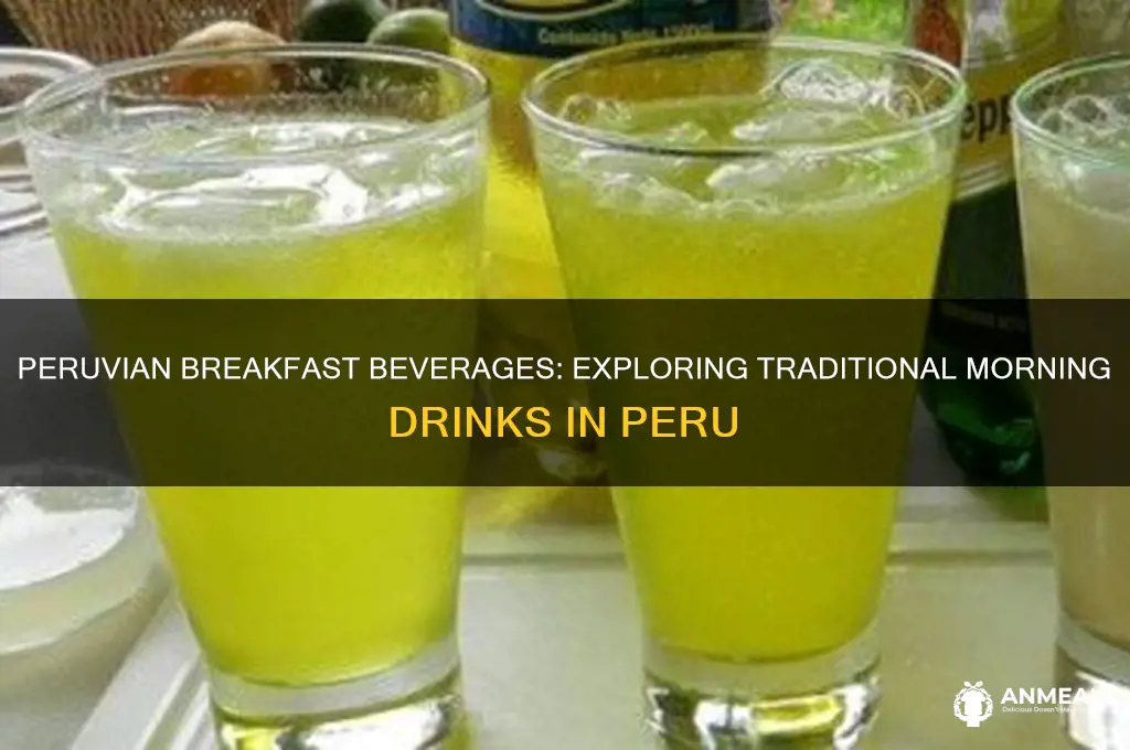 what do they drink for breakfast in peru