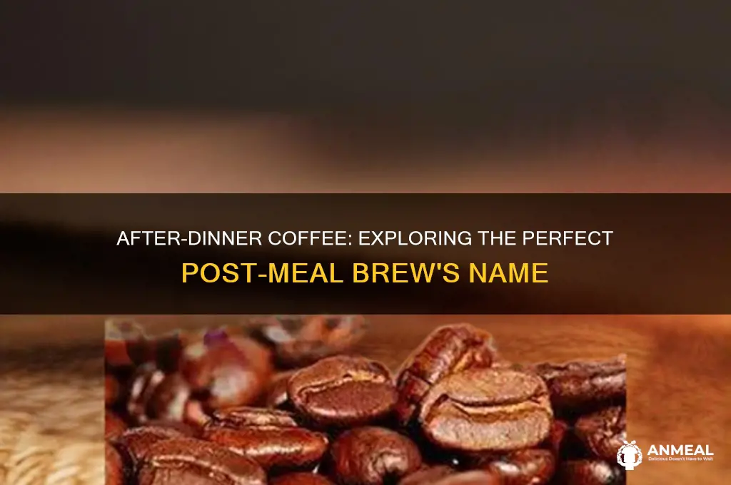 what do you call after dinner coffee